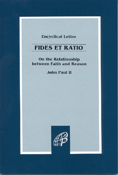 Encyclical Letter Faith and Reason (Fides Et Ratio)
