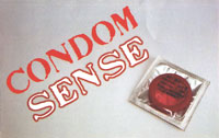 Short leaflet (less than 300 words), very clear, totally common sense, supported by the latest research. Message: Condoms do not effectively protect against anything!